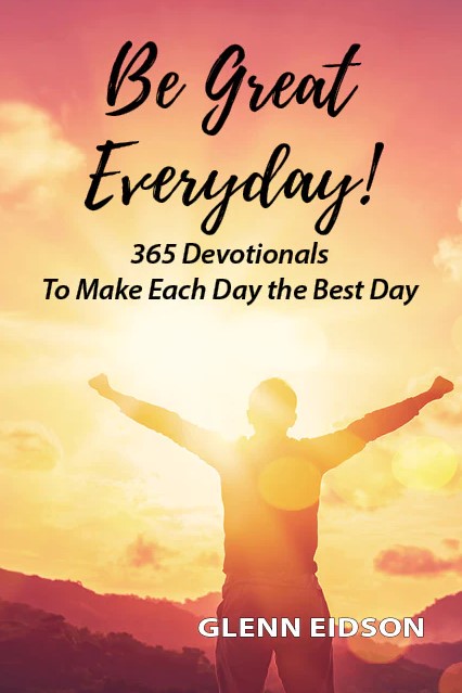 Be Great Everyday! 365 Devotionals to Make Each Day the Best Day
