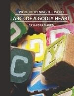 ABCs of a Godly Heart (Women Opening the Word Series)