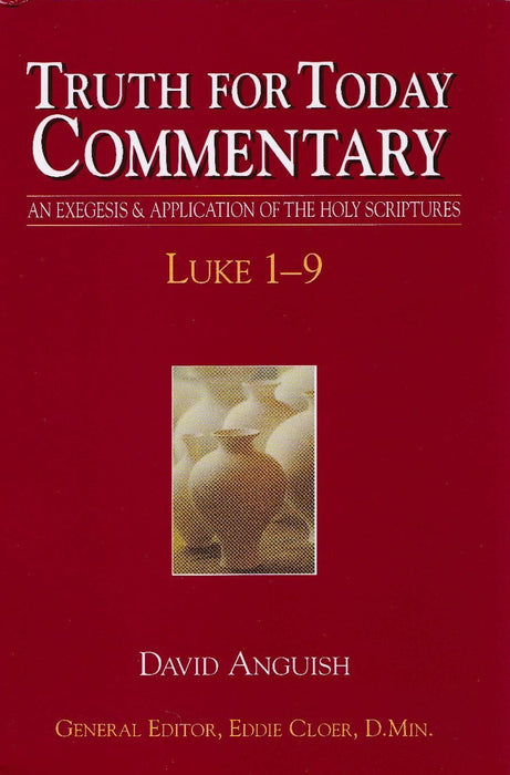 Truth for Today Commentary:  Luke 1-9