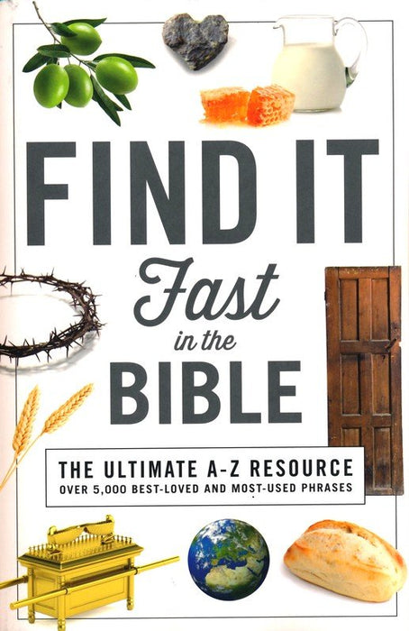 Find It Fast in the Bible: The Ultimate A-Z Resource