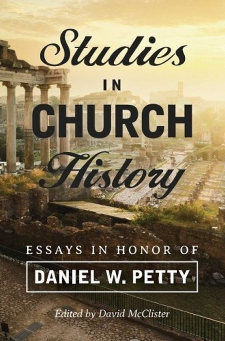 Studies in Church History: Essays in Honor of Daniel W. Petty