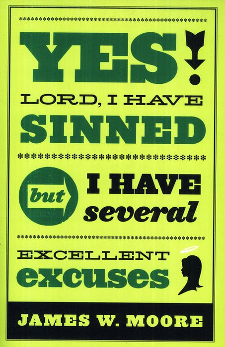 Yes, Lord, I Have Sinned But I Have Several Excellent Excuses