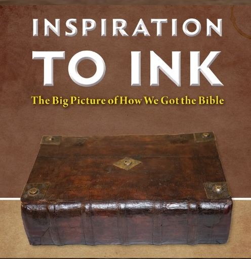 Inspiration to Ink: The Big Picture of How We Got the Bible