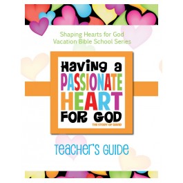 Having A Heart for God - Teacher's Guide, Passionate