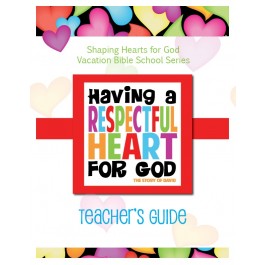 Having A Heart for God - Teacher's Guide, Respectful