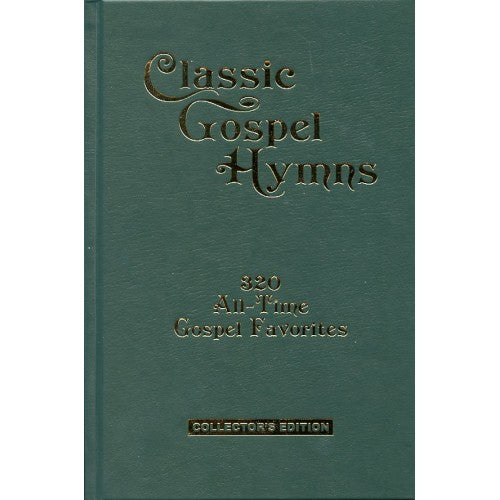 Classic Gospel Hymns: 320 All-Time Gospel Favorites, Hardback