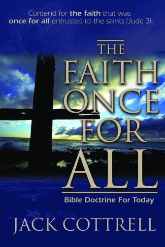 The Faith Once For All: Bible Doctrine for Today *