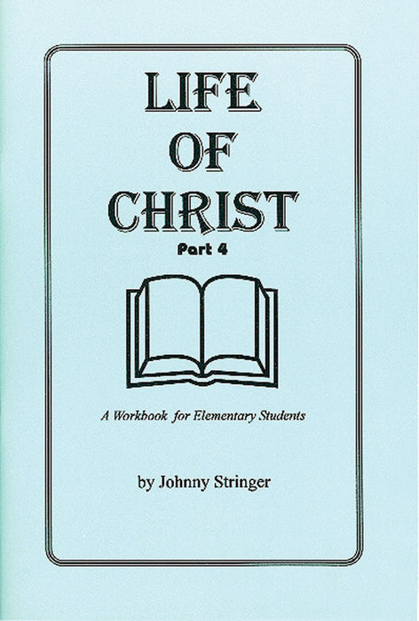 The Life of Christ: A Workbook for Elementary Students,  Part 4