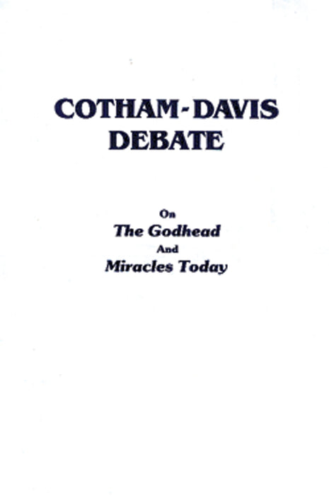 Cotham - Davis Debate (on the Godhead & MiraclesToday)