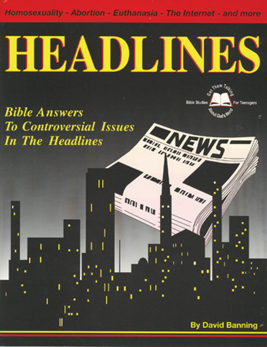 Headlines: Bible Answers To Controversial Issues in the Headlines