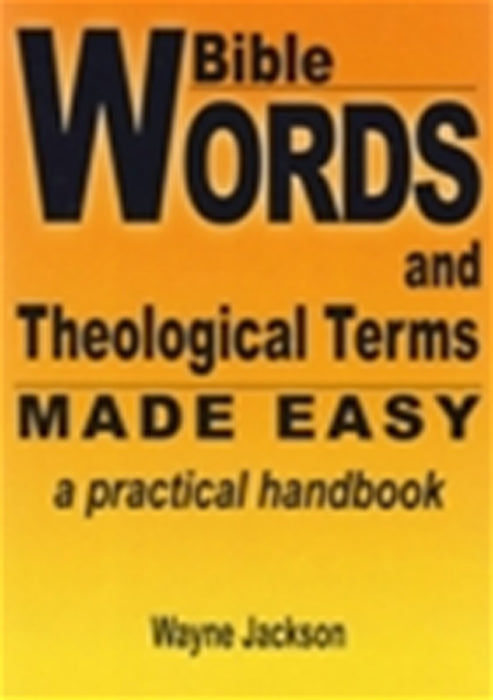 Bible Words and Theological Terms Made Easy