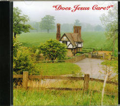 Does Jesus Care? CD Songs From the Home Series