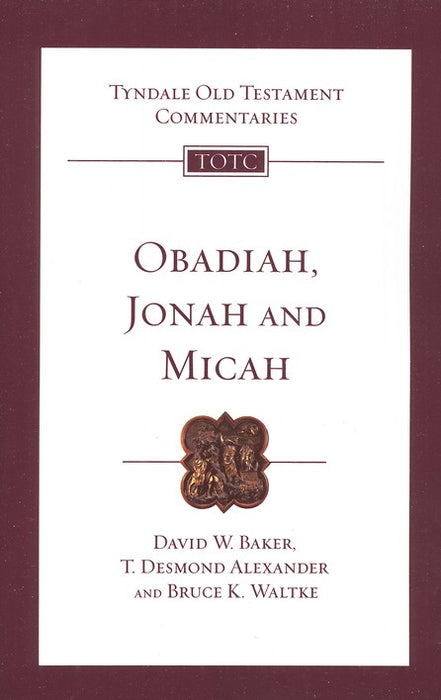 Tyndale Old Testament Commentary: Obadiah, Jonah, and Micah, Volume 26