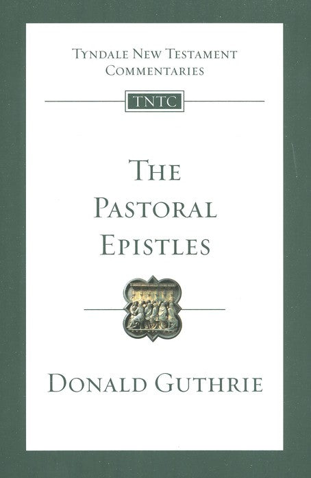 Tyndale New Testament Commentary:  The Pastoral Epistles