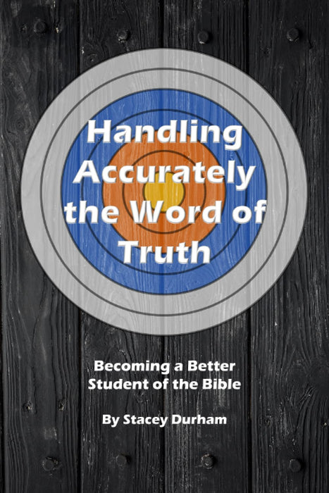 Handling Accurately the Word of Truth