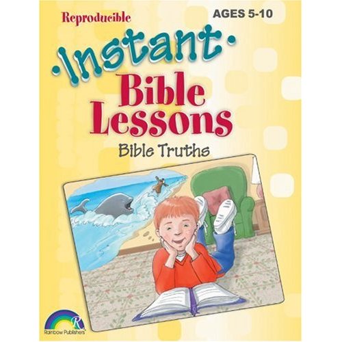 Bible Truths Instant Bible Lessons  Ages 5-10