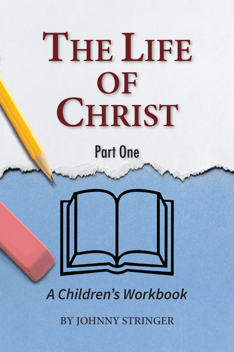 The Life of Christ:  A Children's Workbook, Part 1
