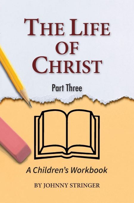 The Life of Christ: A Children's Workbook, Part 3