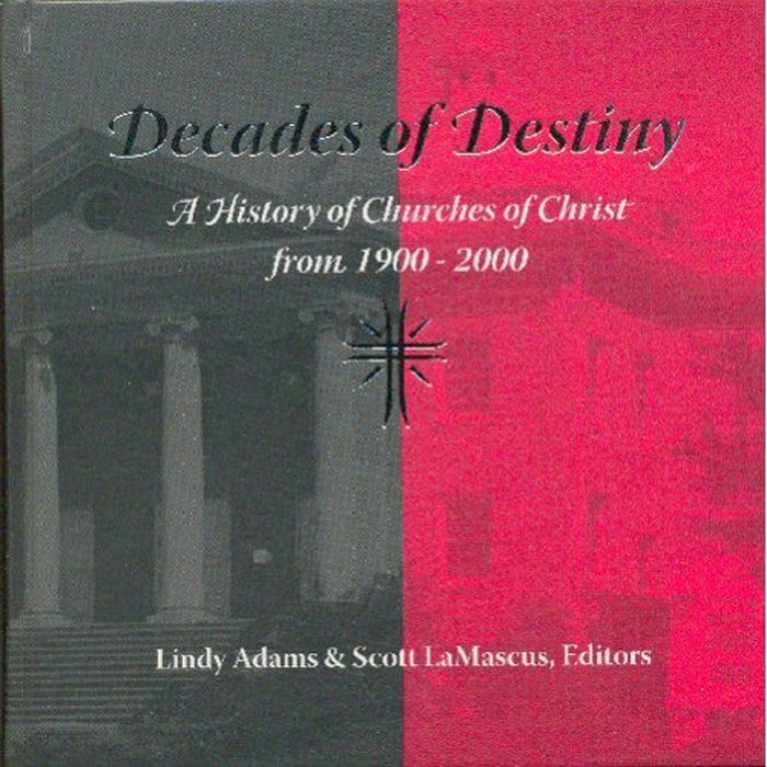 Decades of Destiny: History of Churches of Christ 1900-2000