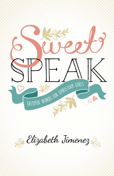 Sweet Speak: Tasteful Words for Christian Girls