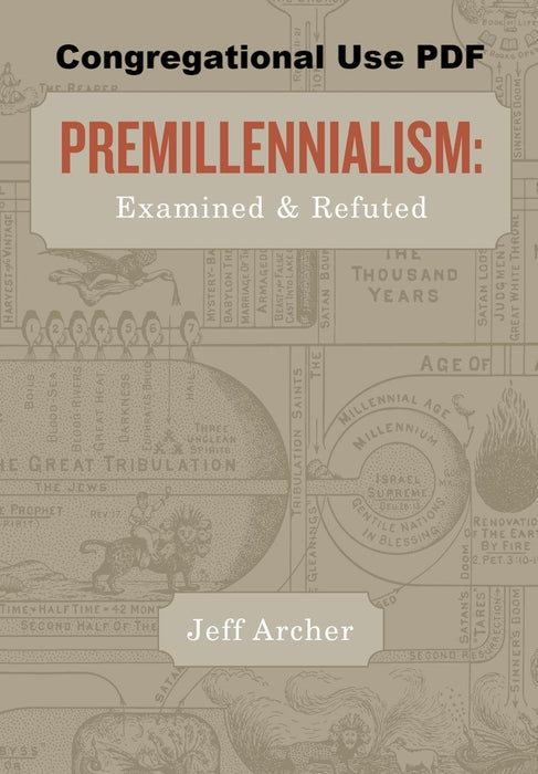 Premillennialism: Examined And Refuted - Downloadable Congregational Use PDF
