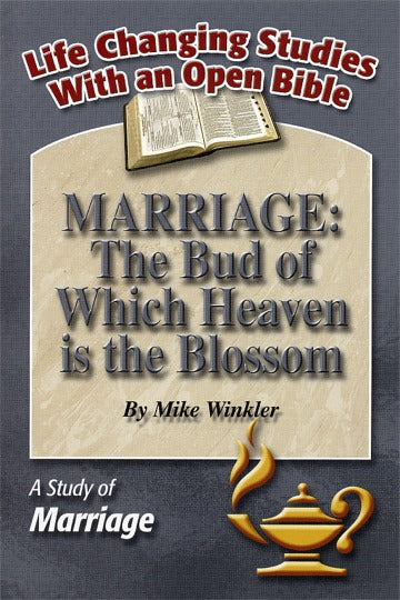 Marriage: The Bud of Which Heaven Is the Blossom