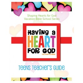 Having A Heart for God - Teacher's Guide, Teens