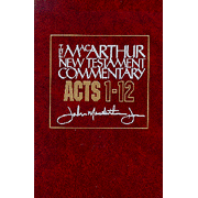 MacArthur New Testament Commentary:  Acts 1-12