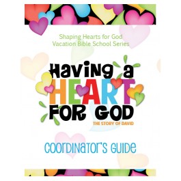 Having A Heart for God - Coordinator’s Guide