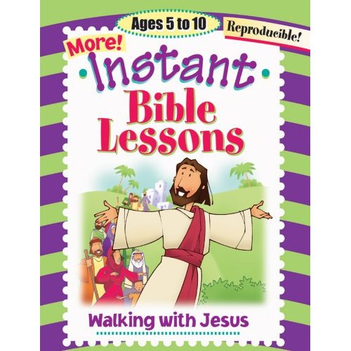 More Instant Bible Lessons: Walking With Jesus - Ages 5-10
