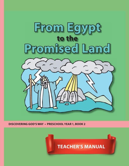 From Egypt to the Promised Land (Preschool 1:2) Teacher Manual