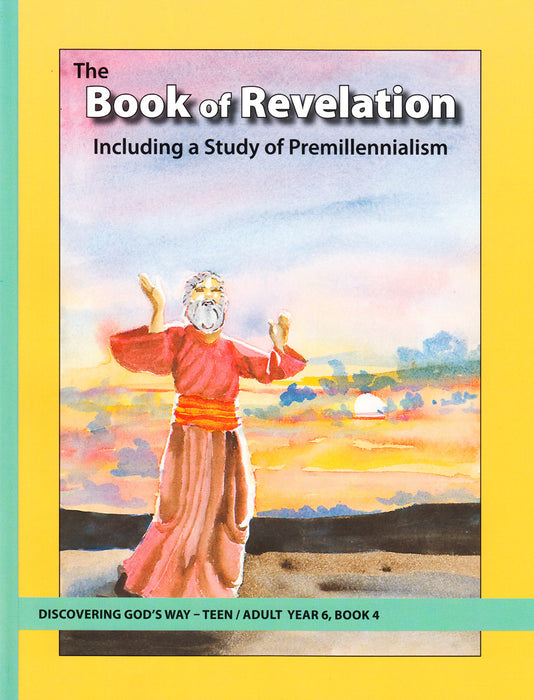 The Book of Revelation: Including a Study of Premillennialism (Teen/Adult 6:4)