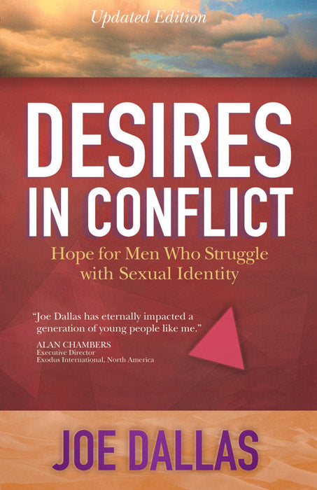 Desires In Conflict: Hope for Men Who Struggle with Sexual Identity - Revised
