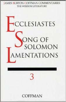 Coffman Commentary:  Ecclesiastes, Song of Solomon, and Lamentations