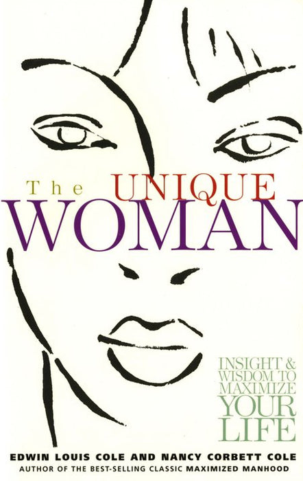 The Unique Woman:   Insight and Wisdom to Maximize Your Life