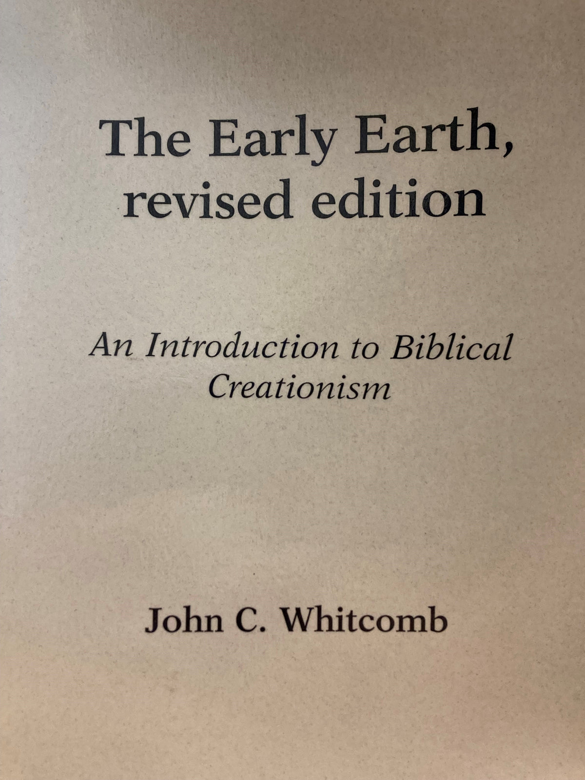 The Early Earth: An Introduction to Biblical Creationism, Revised Edit ...