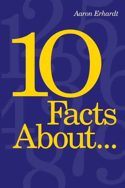 10 Facts About . . .
