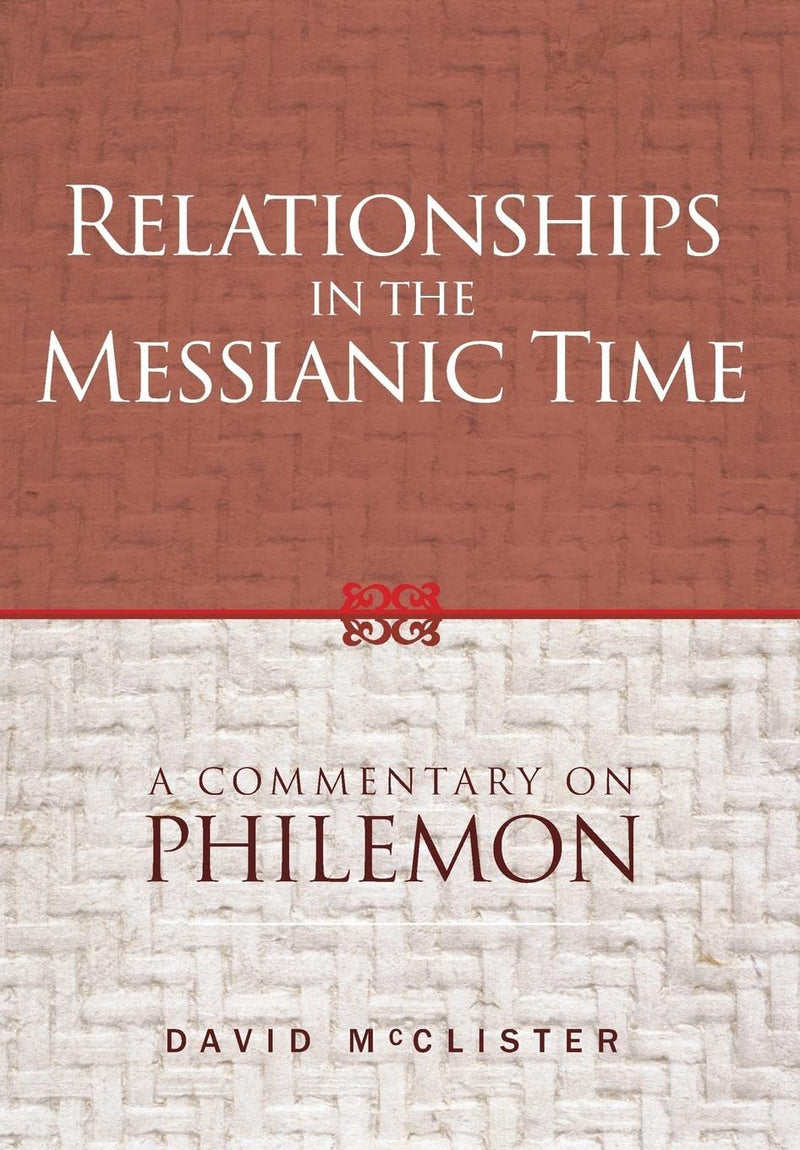 Relationships in Messianic Time: A Commentary on Philemon