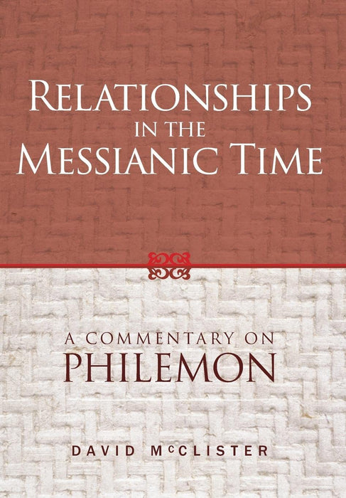 Relationships in Messianic Time: A Commentary on Philemon
