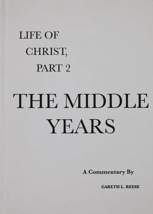 Reese N.T. Commentary: The Middle Years -- Life of Christ Series Part 2