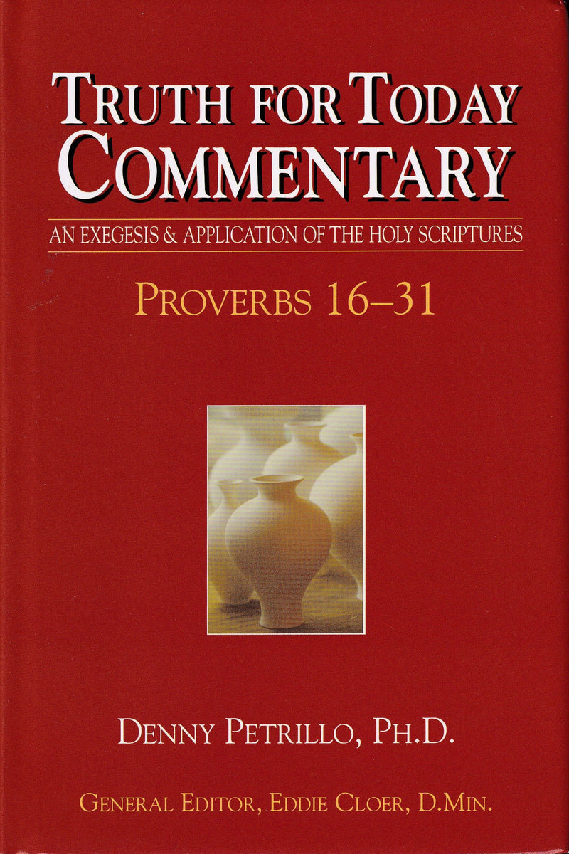 Truth for Today Commentary: Proverbs 16-31
