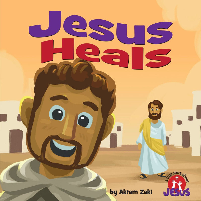 Jesus Heals: A True Story About Jesus
