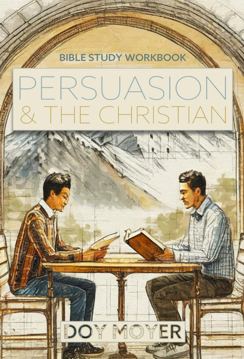 Persuasion and the Christian: Bible Study Workbook