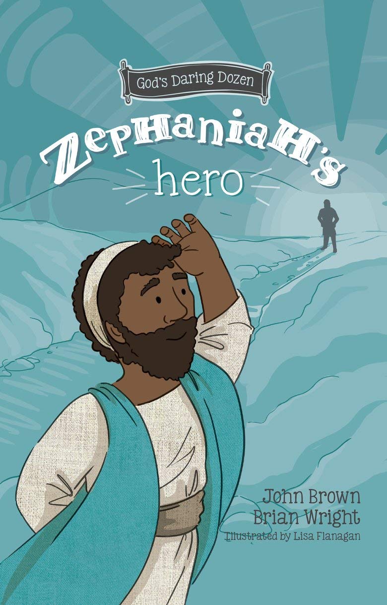 Zephaniah's Hero: God's Daring Dozen Minor Prophets Book 1