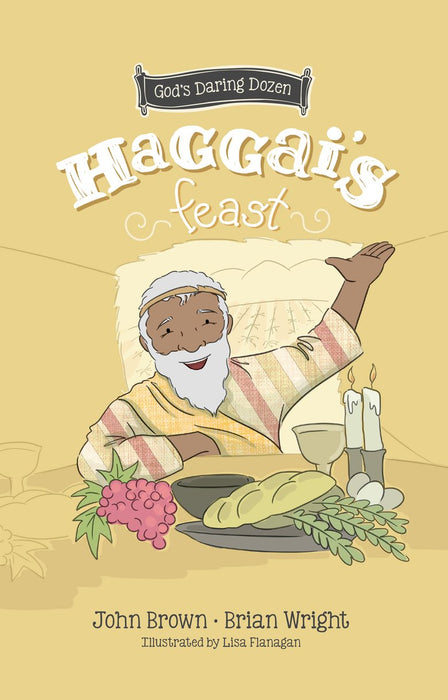 Haggai's Feast: God's Daring Dozen Minor Prophets Book 4