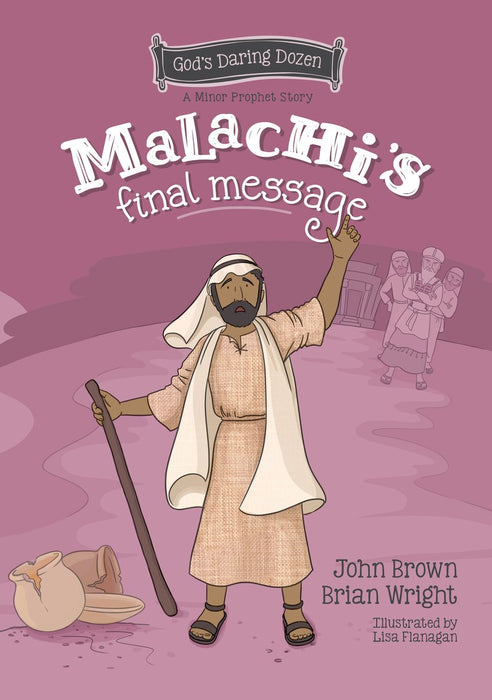 Malachi's Final Message: God's Daring Dozen Minor Prophets Book 5