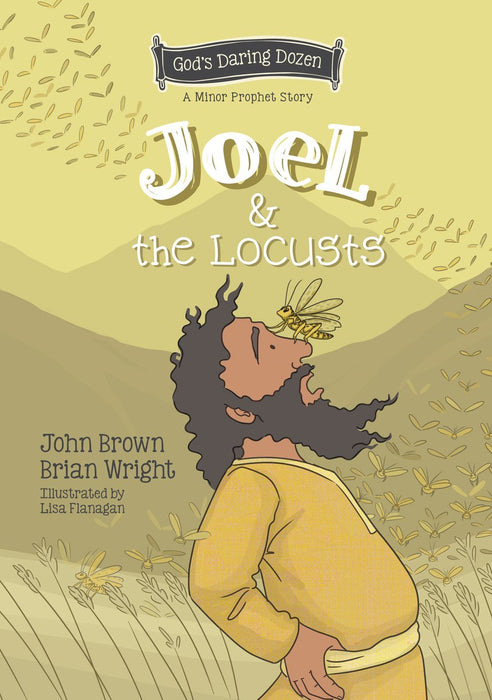 Joel & the Locust: God's Daring Dozen Minor Prophets Book 7