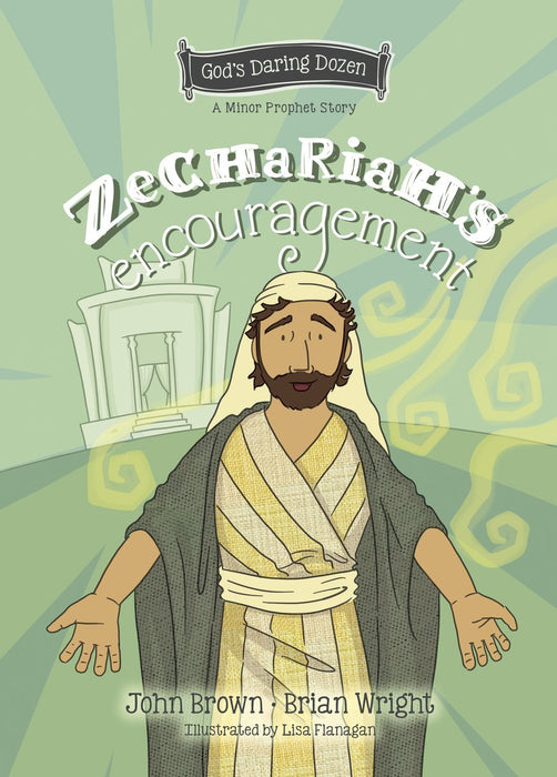 Zechariah's Encouragement: God's Daring Dozen Minor Prophets Book 12