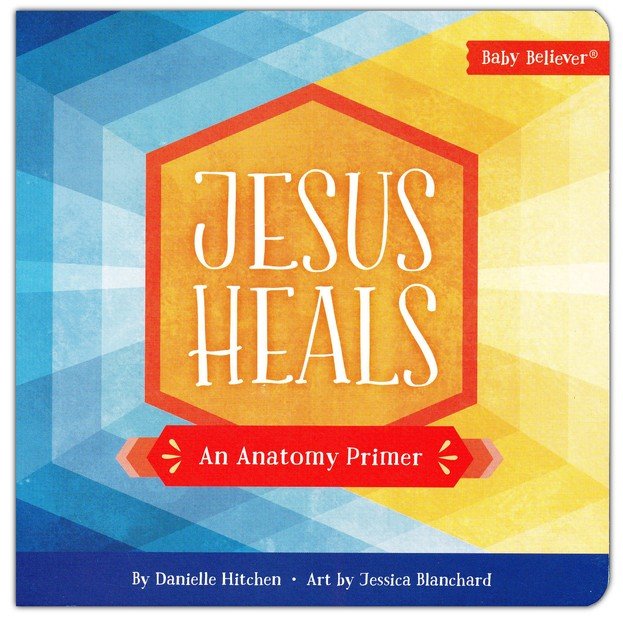 Jesus Heals: An Anatomy Primer