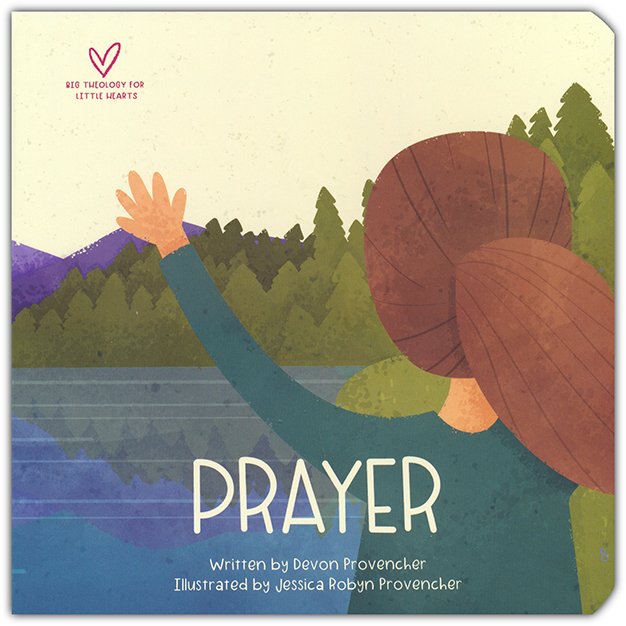 Prayer (Big Theology for Little Hearts)